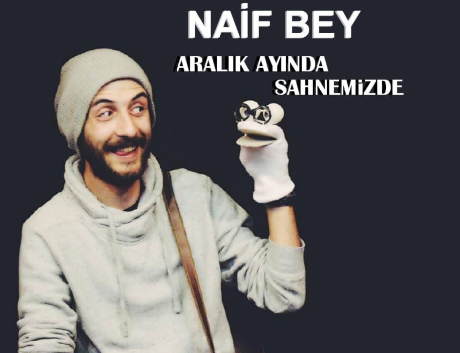 Naif Bey Sahnemize konuk oluyor
