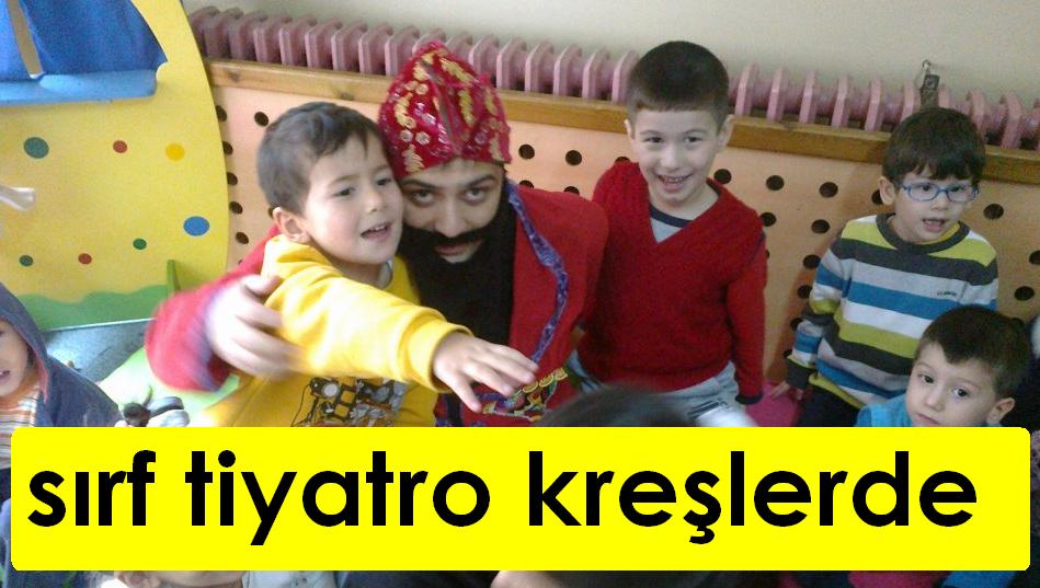SIRF TİYATRO KREŞLERDE