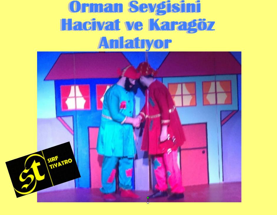 Orman Sevgisini Hacivat ve Karagöz anlatıyor.