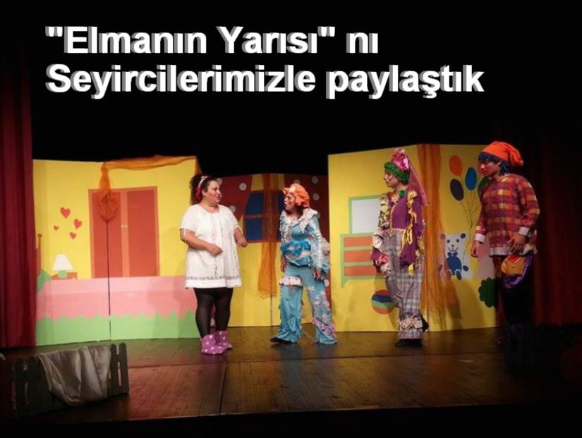 Elmanın yarısı Sahnelendi.