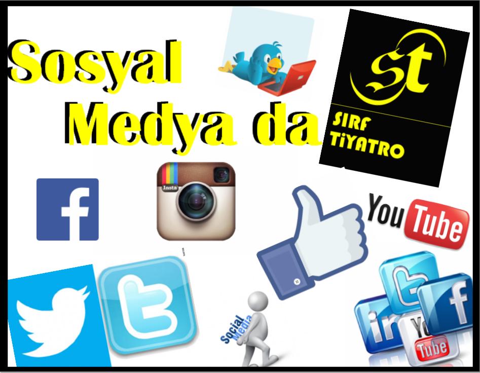 Sosyal Medya da SIRF TİYATRO